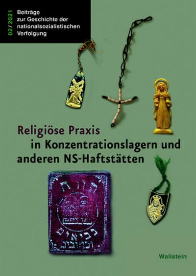 Religiöse Praxis in Konzentrationslagern und anderen NS-Haftstätten