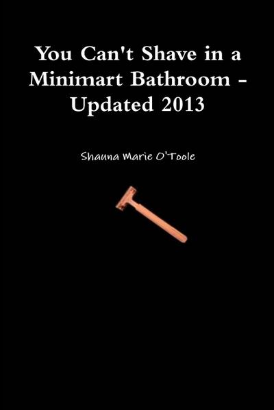 You Can’t Shave in a Minimart Bathroom - Updated 2013