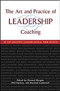 The Art and Practice of Leadership Coaching