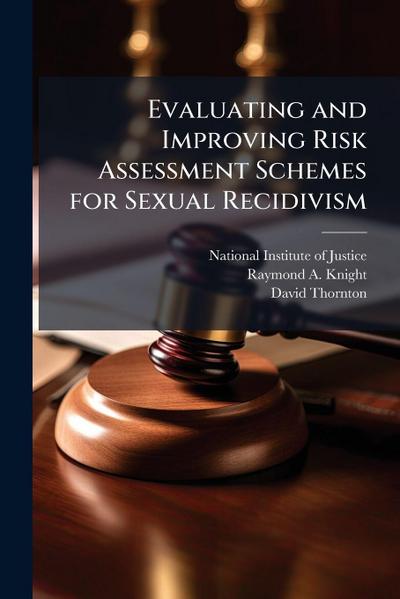 Evaluating and Improving Risk Assessment Schemes for Sexual Recidivism
