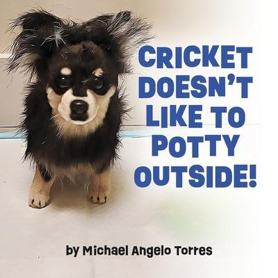 Cricket Doesn’t Like to Potty Outside!