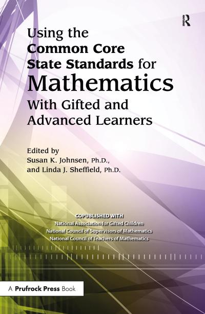 Using the Common Core State Standards for Mathematics with Gifted and Advanced Learners