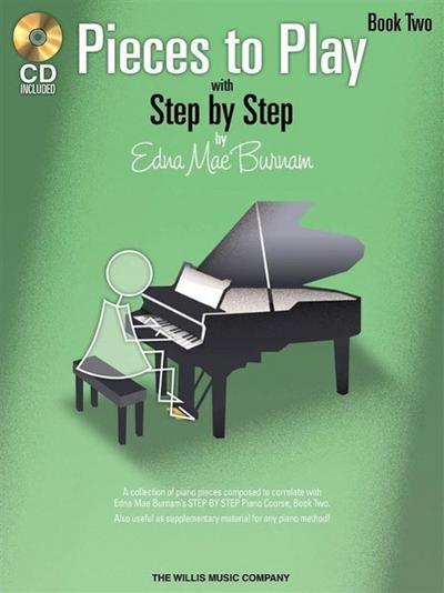Pieces to Play - Book 2 with CD: Piano Solos Composed to Correlate Exactly with Edna Mae Burnam’s Step by Step
