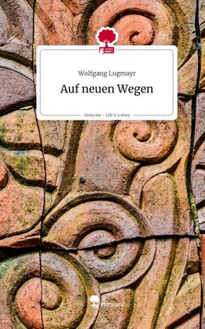 Auf neuen Wegen. Life is a Story - story.one