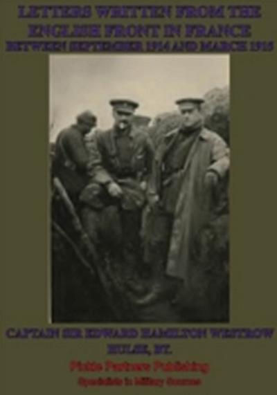 Letters Written From The English Front In France Between September 1914 And March 1915