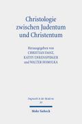 Christologie zwischen Judentum und Christentum