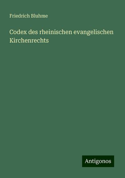 Bluhme, F: Codex des rheinischen evangelischen Kirchenrechts