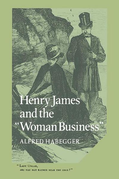 Henry James and the ’Woman Business’