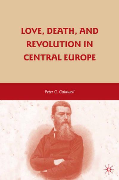 Love, Death, and Revolution in Central Europe
