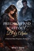 Pregnant and Cast Out by My Alpha
