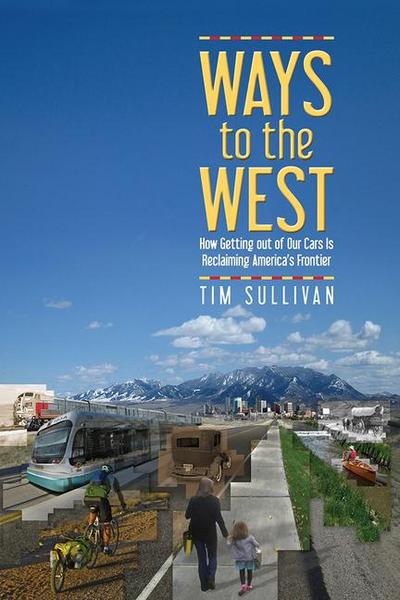 Ways to the West: How Getting Out of Our Cars Is Reclaiming America’s Frontier