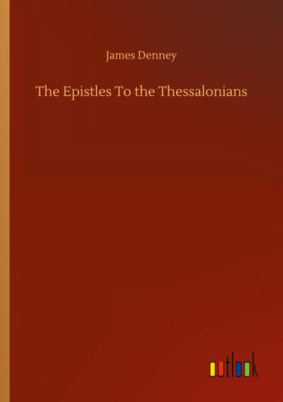 The Epistles To the Thessalonians