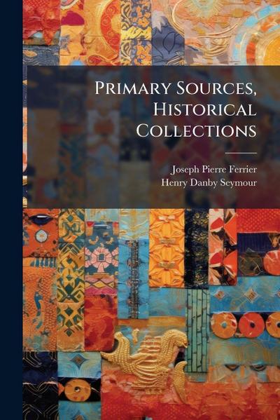Primary Sources, Historical Collections