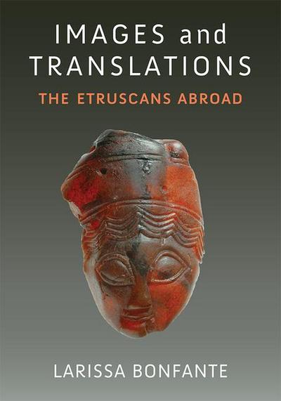 Images and Translations: The Etruscans Abroad