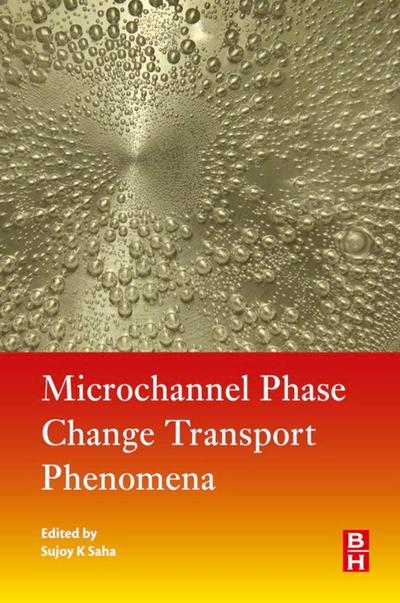 Microchannel Phase Change Transport Phenomena