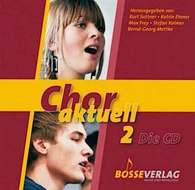 Chor aktuell. Ein Chorbuch für Gymnasien / CD Chor aktuell 2