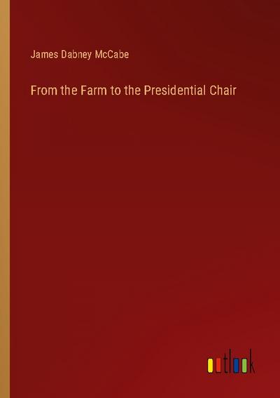 From the Farm to the Presidential Chair