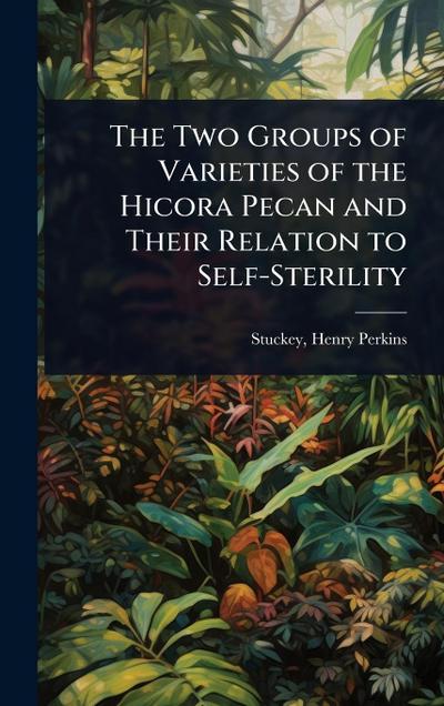 The Two Groups of Varieties of the Hicora Pecan and Their Relation to Self-Sterility