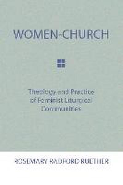 Women-Church: Theology and Practice of Feminist Liturgical Communities