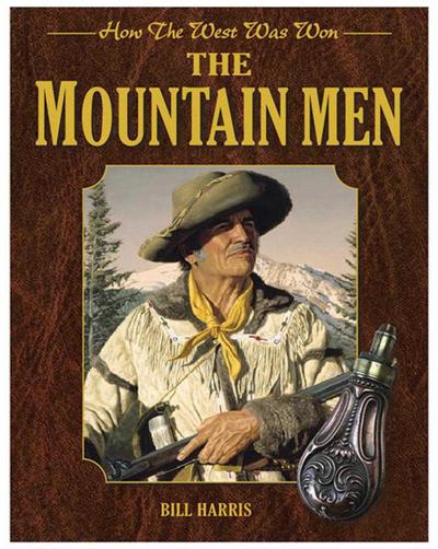 The Mountain Men: How the West Was Won