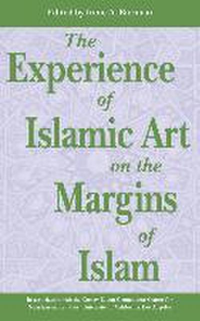 The Experience of Islamic Art on the Margins of Islama