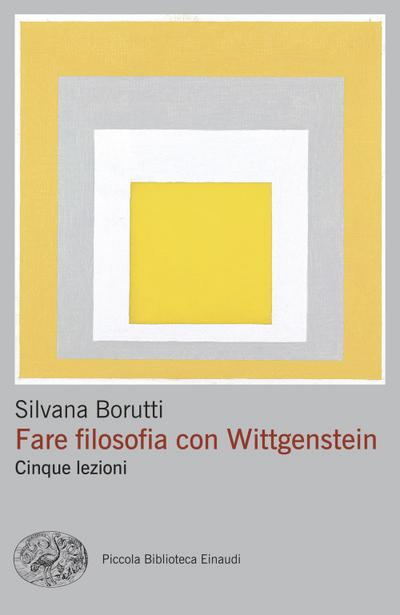 Fare filosofia con Wittgenstein. Cinque lezioni