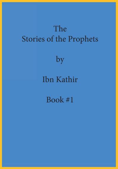 The Stories of the Prophets by Ibn Kathir