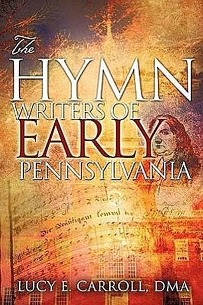 The Hymn Writers of Early Pennsylvania