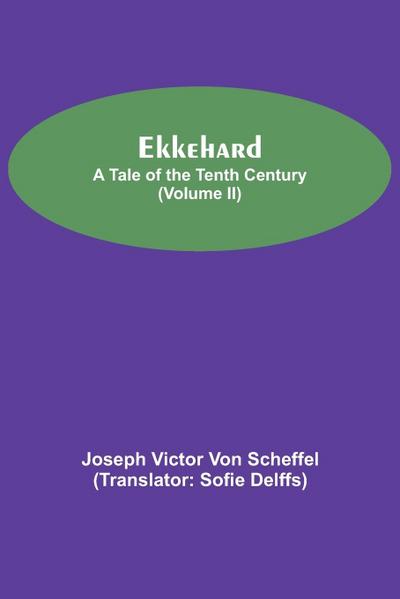 Ekkehard; A Tale Of The Tenth Century (Volume II)