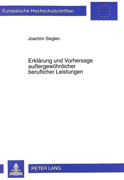 Erklärung und Vorhersage außergewöhnlicher beruflicher Leistungen