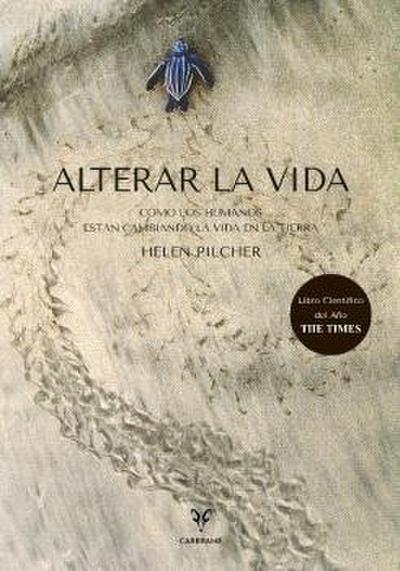 Alterar la Vida: Cómo los humanos están cambiando la vida en la Tierra
