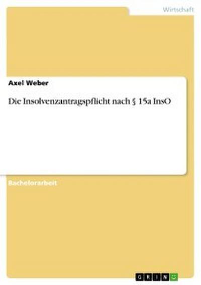 Die Insolvenzantragspflicht nach § 15a InsO