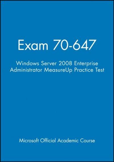Exam 70-647 Windows Server 2008 Enterprise Adminis trator MeasureUp Practice Test