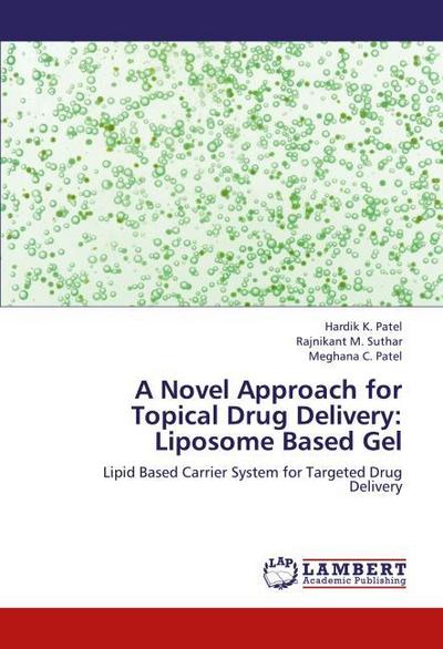 A Novel Approach for Topical Drug Delivery: Liposome Based Gel