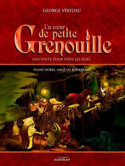 Un cœur de petite grenouille. Plume dorée, ange ou bourreau? Volume I