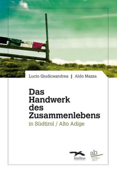 Das Handwerk des Zusammenlebens in Südtirol / Alto Adige