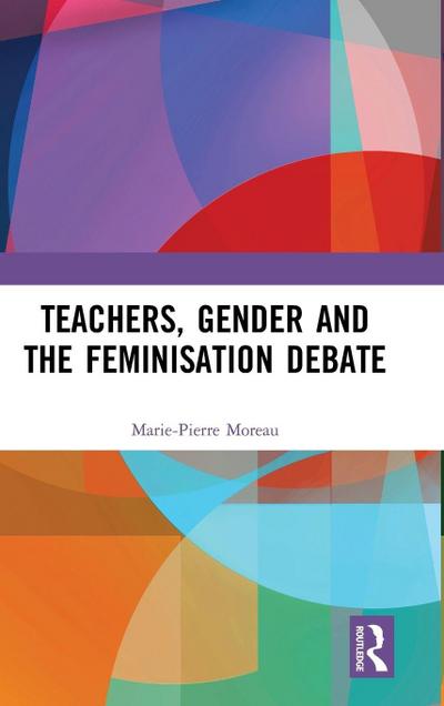 Teachers, Gender and the Feminisation Debate