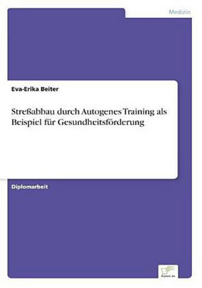 Streßabbau durch Autogenes Training als Beispiel für Gesundheitsförderung
