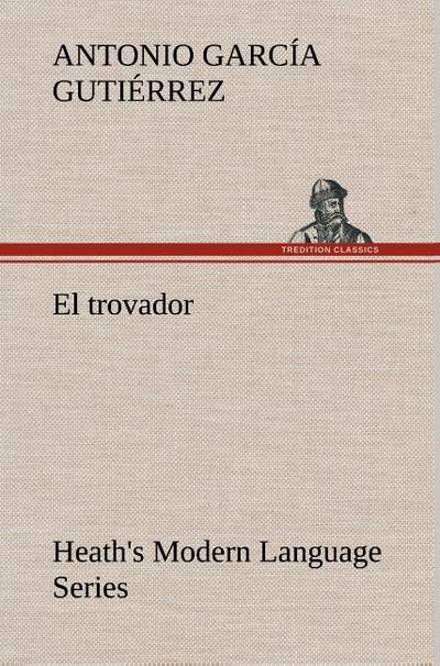 Heath’s Modern Language Series: El trovador