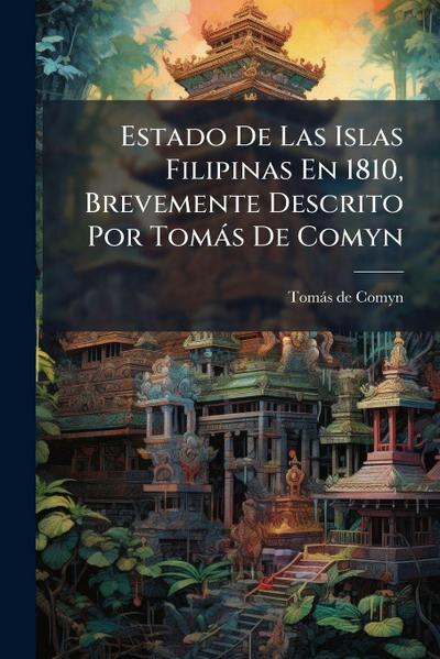 Estado De Las Islas Filipinas En 1810, Brevemente Descrito Por Tomàs De Comyn