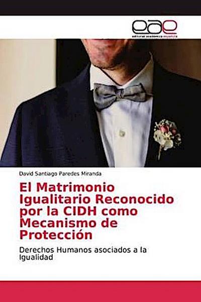 El Matrimonio Igualitario Reconocido por la CIDH como Mecanismo de Protección