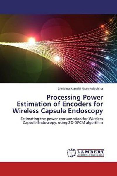Processing Power Estimation of Encoders for Wireless Capsule Endoscopy