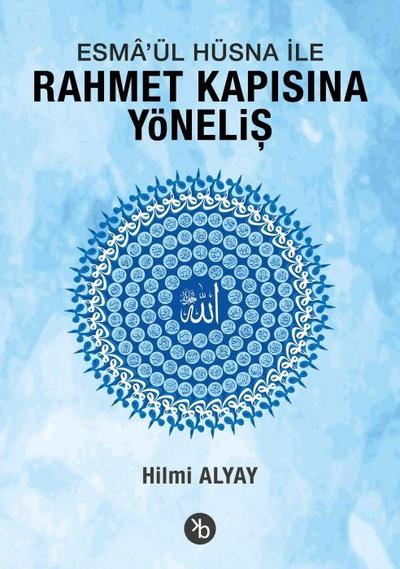 Esmaül Hüsna ile Rahmet Kapisina Yönelis