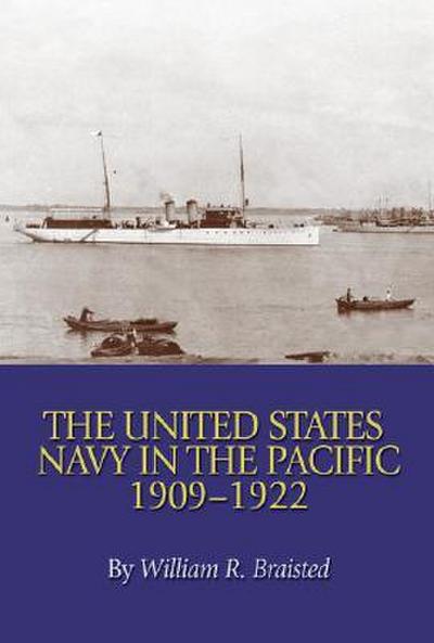 Braisted, W: United States Navy in the Pacific, 1909-1922