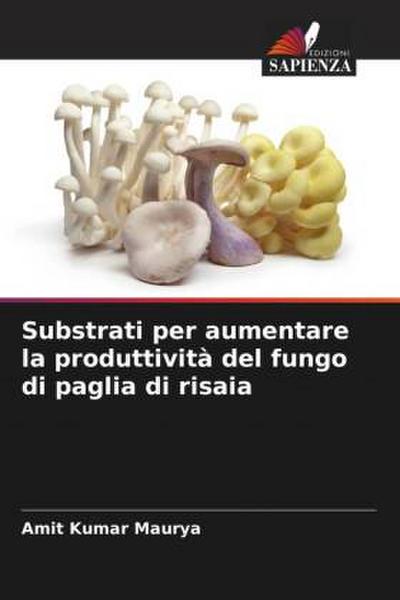 Substrati per aumentare la produttività del fungo di paglia di risaia