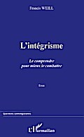 L’intégrisme. Le comprendre pour mieux le co