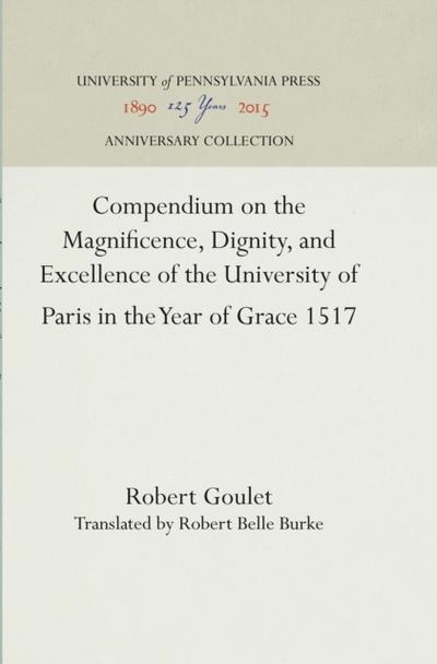Compendium on the Magnificence, Dignity, and Excellence of the University of Paris in the Year of Grace 1517