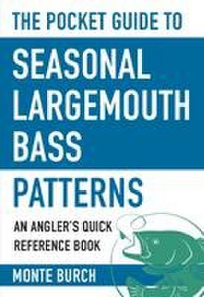 The Pocket Guide to Seasonal Largemouth Bass Patterns