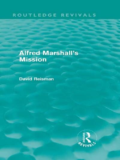 Alfred Marshall’s Mission (Routledge Revivals)