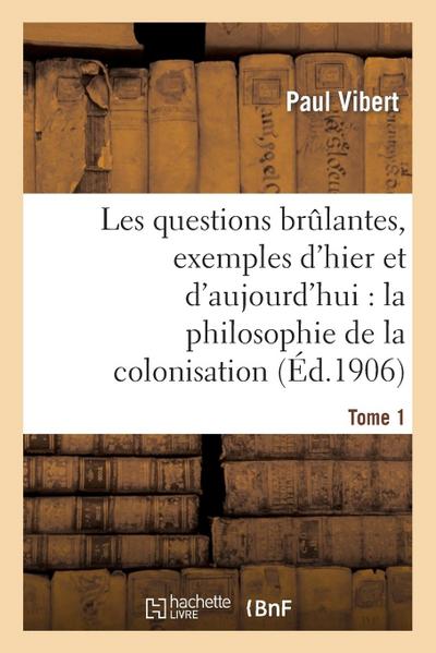 Les Questions Brûlantes, Exemples d’Hier Et d’Aujourd’hui. Tome 1